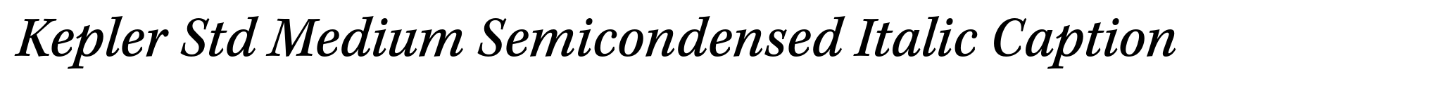 Kepler Std Medium Semicondensed Italic Caption image